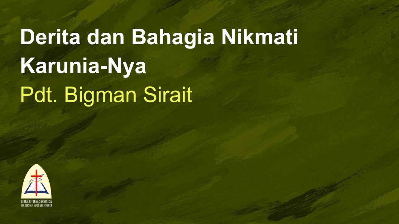 Derita dan Bahagia Nikmati Karunia Nya-Pdt. Bigman Sirait