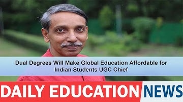 Dual Degrees Will Make Global Education Affordable for Indian Students UGC Chief.