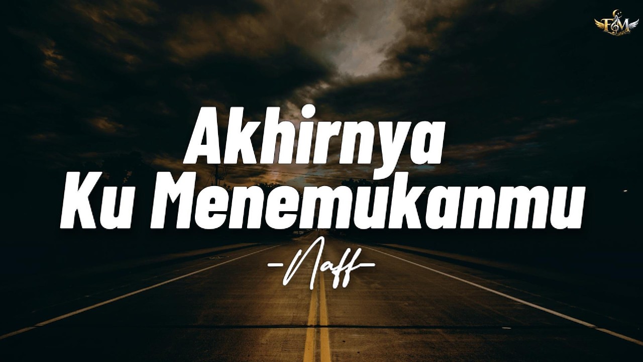 NaFF - Akhirnya Ku Menemukanmu || Lirik