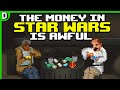 The Money In Star Wars Is Awful