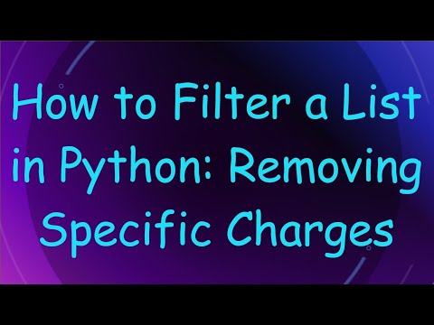 How to Filter a List in Python: Removing Specific Charges