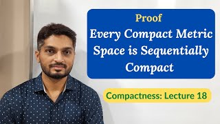 Proof of Every Compact Metric Space is Sequentially Compact | L18 | Compactness @ranjankhatu Profile