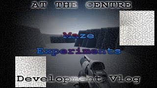 Development Vlog 1 Maze Experiments