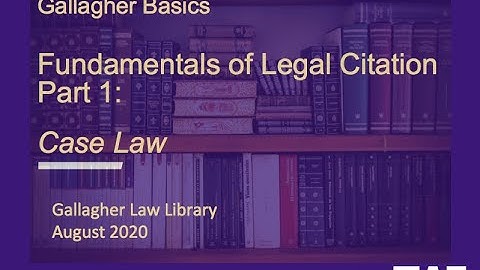Fundamentals of Legal Citation Part 1: Case Law (Gallagher Basics series)