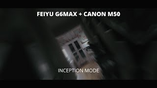 FEIYU G6 MAX + CANON M50 || INCEPTION MODE