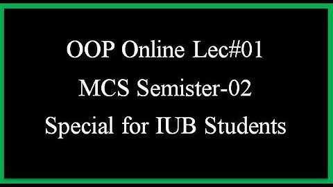 OOP Lecture#01 || Object Oriented Programing Online Lec#01 || IUB Students || MCS || TOP LEARNER
