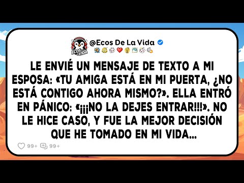 Mi Esposa Me Exigió Que No Dejara Entrar A Su Amiga, La Ignoré Y No Me Arrepentí...