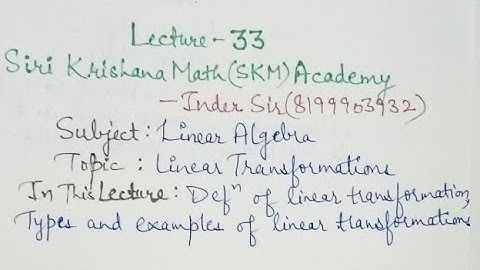 LEC 33 #LINEARALGEBRA #lineartransformation #types #example #LT #dimension #SiriKrishanaSKM_InderSir