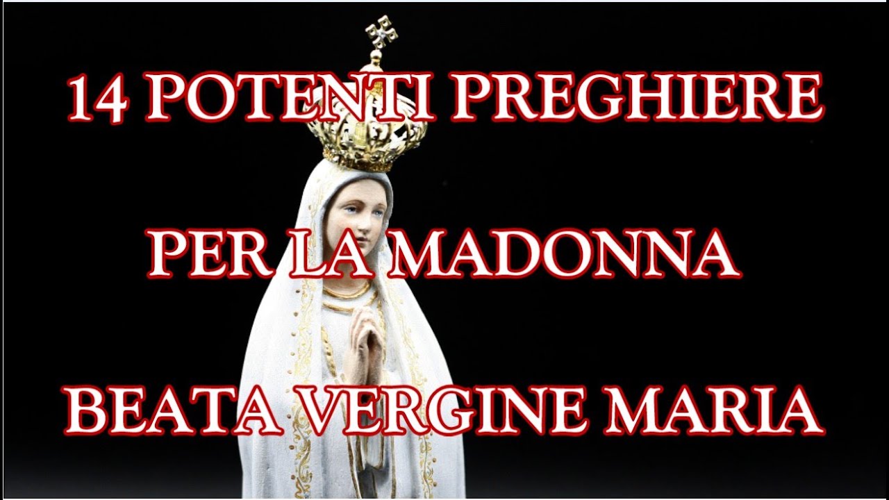14 Potenti Preghiere Rivolte alla nostra Madonna Beata Vergine Maria