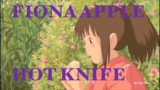 Fiona Apple – Hot knife (Studio Ghibli)