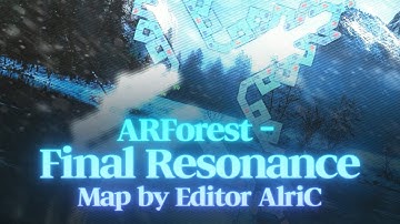 [ #6 ] ARForest - Final Resonance (18) | Auto [ Map by Editor AlriC ]