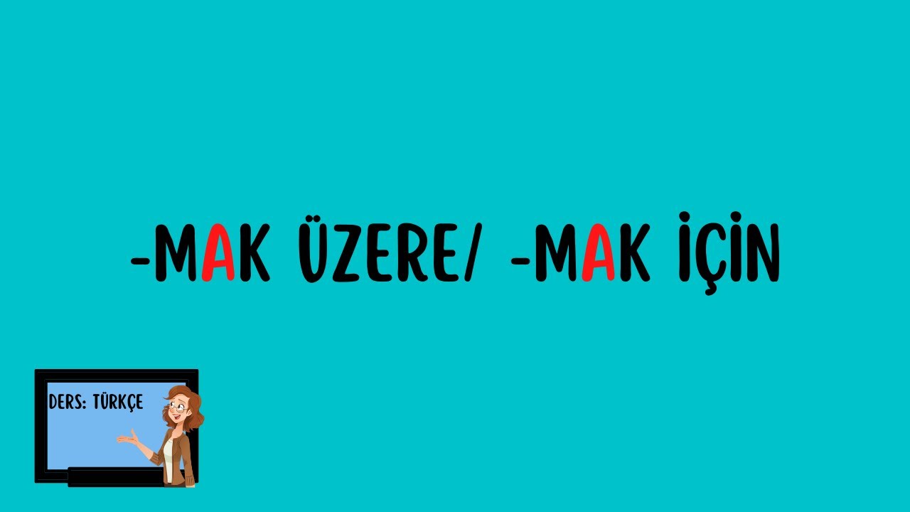 mAk üzere,  mAk için