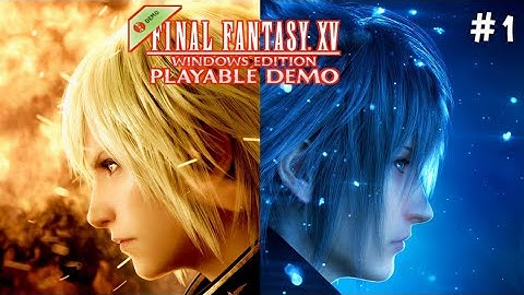 Final Fantasy XV | The Tale of the Chosen King | Windows Edition Playable Demo Gameplay Part 1