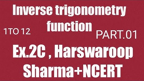 Ex.2C/Q.1 to 11/inverse trigonometry function class 12th maths/ harswaroop sharma /class 12th NCERT