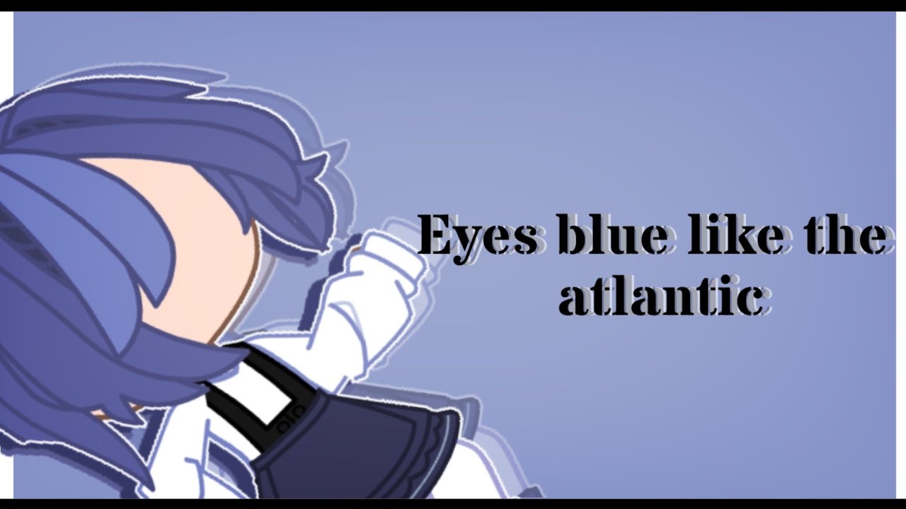 Like blue like the atlantic. Eyes Blue like the Atlantic. Eyes Blue like the Atlantic перевод на русский.