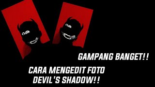 TUTORIAL MENGEDIT FOTO DEVILS SHADOW! CARA NYA MUDAH