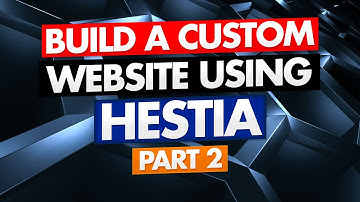 Build Your Own Custom Website Using the Hestia Theme - Pt 2 of 2