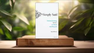 [Review] Simply Said: Communicating Better at Work and Beyond (Jay Sullivan) Summarized