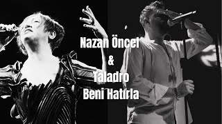 Nazan Öncel & Taladro - Beni Hatırla Mix