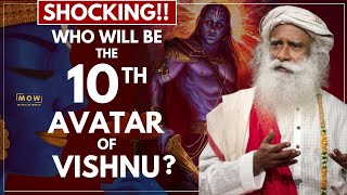 SHOCKING!! || Who Will Be The 10th Avatar Of Vishnu? || KALKI AVATAR MYSTERY Solved || Sadhguru MOW