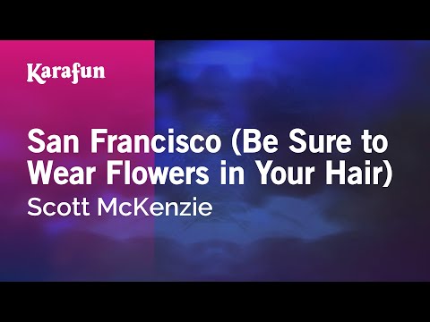 San Francisco (Be Sure to Wear Flowers in Your Hair) - Scott McKenzie | Karaoke Version | KaraFun