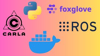 Docker, CARLA, ROS, Foxglove Workshop - ME599 UWAFT