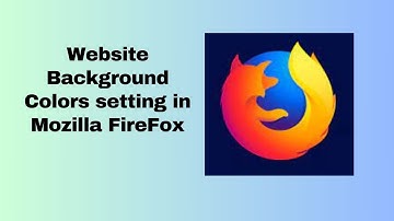 Website Background Colors setting in Mozilla FireFox