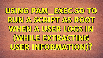Using pam_exec.so to run a script as root when a user logs in (while extracting user information)?