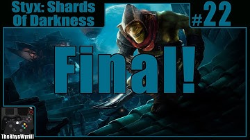 Styx: Shards Of Darkness Playthrough | Part 22 [FINAL]