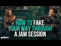 How To Fake Your Way Through A Jam Session