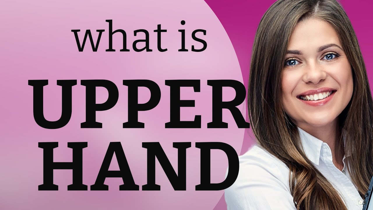 Upper hand | UPPER HAND meaning