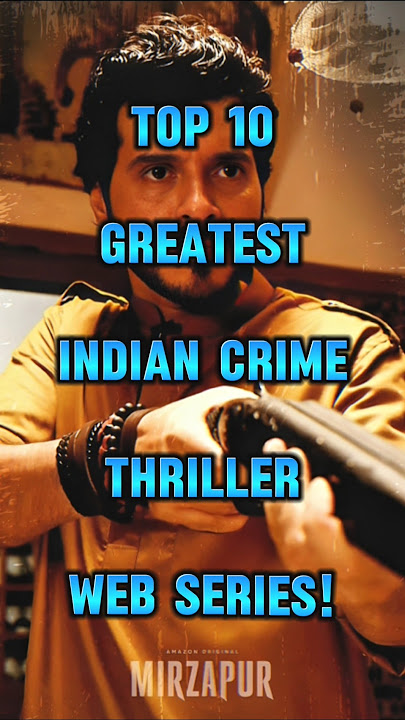 Top 10 Best Indian Crime Thriller Web Series of All Time!