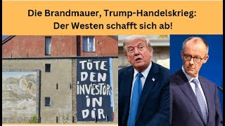 Die Brandmauer, Trump-Handelskrieg: Der Westen schafft sich ab! Marktgeflüster