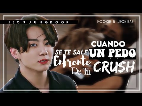 Imagina con Jungkook | ❝Cuando se te sale un Pedo enfrente de tú Crush❞ | [1/2] Feat. Jeon Bae