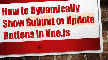 How to Dynamically Show Submit or Update Buttons in Vue.js