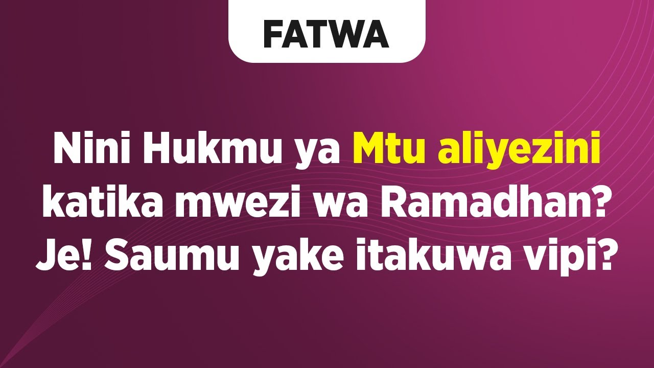 FATWA | Nini Hukmu ya Mtu aliyezini katika mwezi wa Ramadhan? Je! Saumu yake itakuwa vipi?