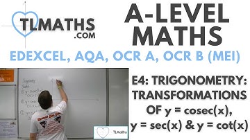 A-Level Maths: E4-06 Trigonometry: Transformations of y = cosec(x), y = sec(x) & y = cot(x)