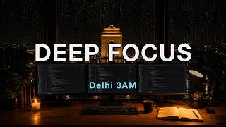 Delhi 3AM 🌧️ Deep Focus Music for Coding, Writing & Late-Night Work | Chillstep