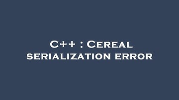 C++ : Cereal serialization error