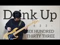 Drink Up/633 SIX HUNDRED THIRTY THREE【BASS COVER】