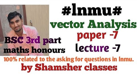 lnmu University,#vector analysis, important question asked to lnmu ,#bsc 3rd year ,#maths honours.