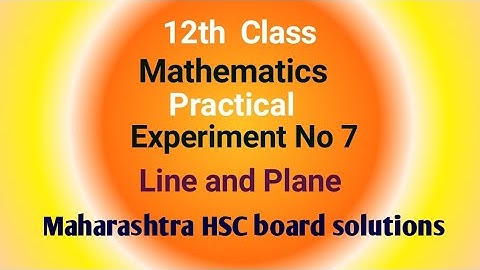 12th class Maths Practical Experiment No 7||Line And Plane