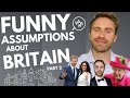 Funny Assumptions About Britain PART 2