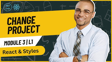 Module 3 - Lesson 1 | Change Project | React & Styles Explained | Full Stack Courses | React & .Net