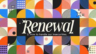 How to handle our insecurities. | Renewal | Cowplain Evangelical Church