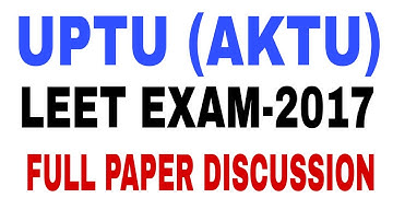 AKTU/UPTU LEET PAPER-2017 | FULL DISCUSSION