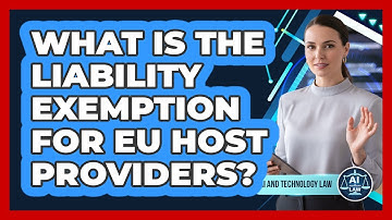 What Is The Liability Exemption For EU Host Providers?