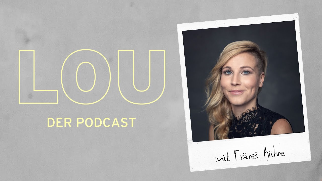 LOU Podcast 88 Fränzi Kühne Was werden Männer nie gefragt?