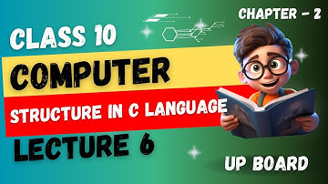 CLASS 10 Computer Chapter 2- Structure in C Language  (2025-2026) | UP Board English Medium