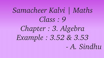 9th Maths Samacheer | Chapter 3 | Algebra | Example 3.52 & 3.53
